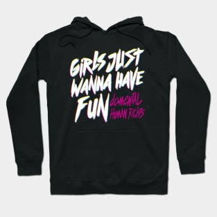 Girls Just Wanna Have Fun Damental Human Rights by Tobe Fonseca Hoodie